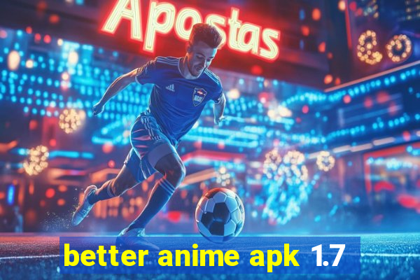 better anime apk 1.7